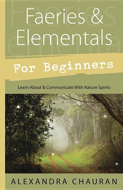 Faeries & Elementals for Beginners by Alexandra Chauran