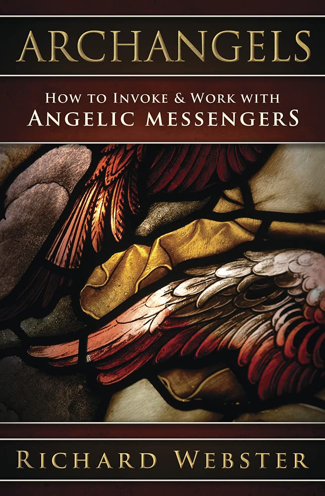 Archangels: Invoke & Work with Angelic Messengers by Richard Webster