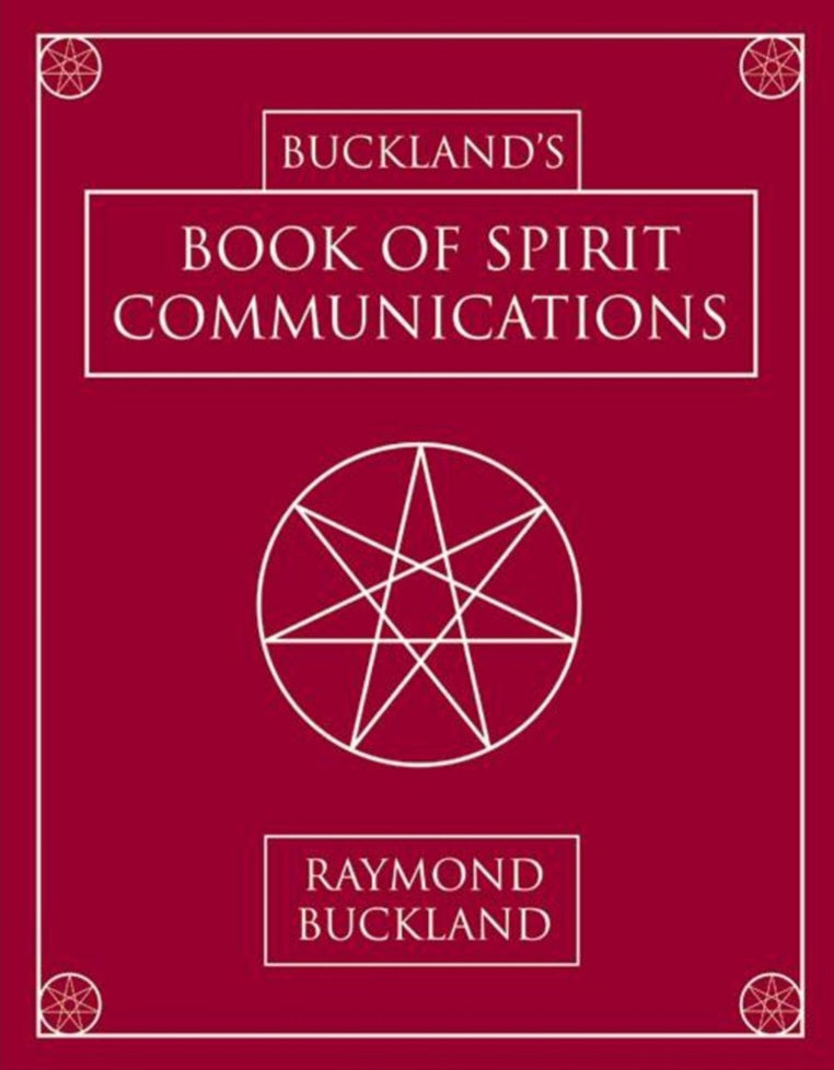 Buckland's Book of Spirit Communications by Raymond Buckland