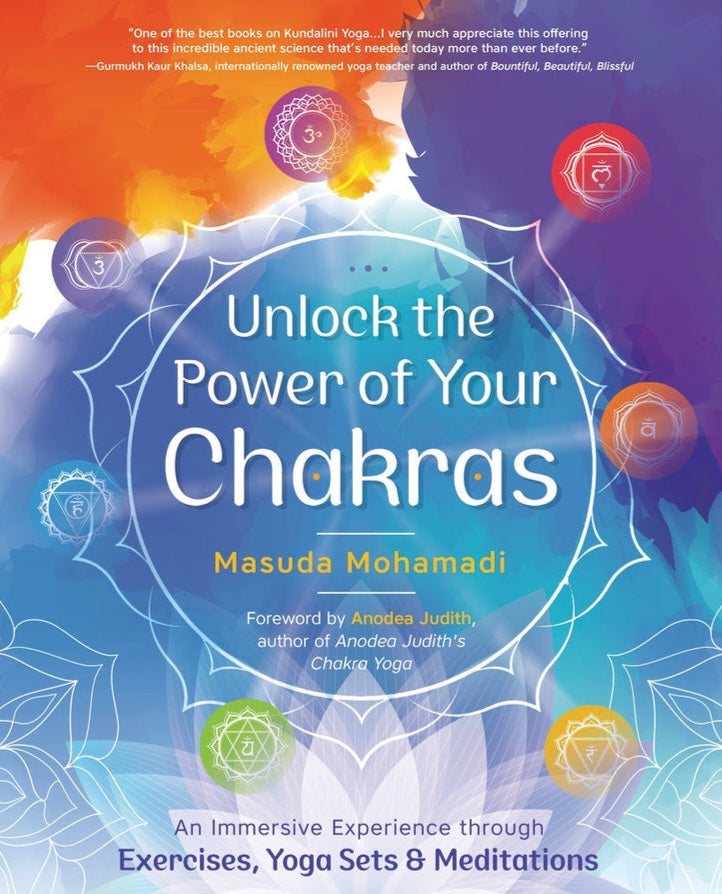 Unlock the Power of Your Chakras by Masuda Mohamadi