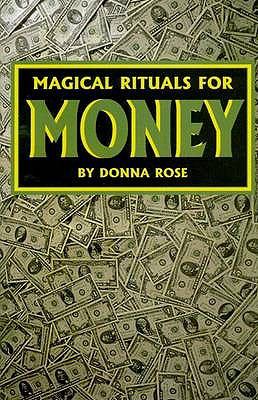 Magical Rituals for Money by Donna Rose