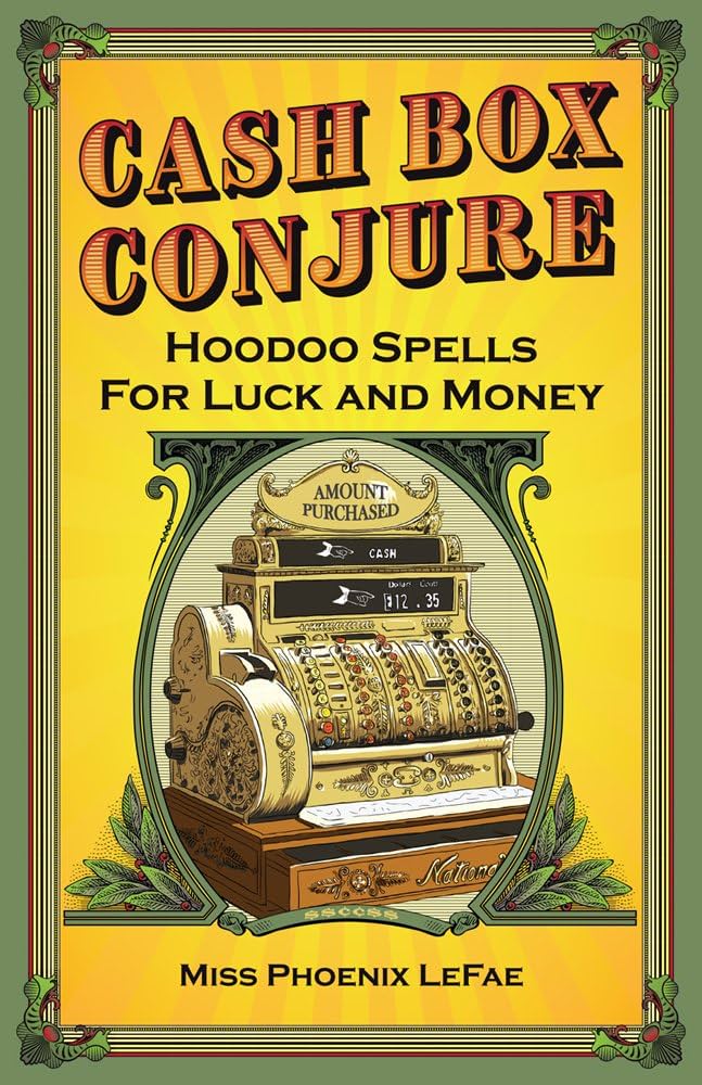 Cash Box Conjure, Hoodoo Spells for Luck and Money by Phoenix LeFae