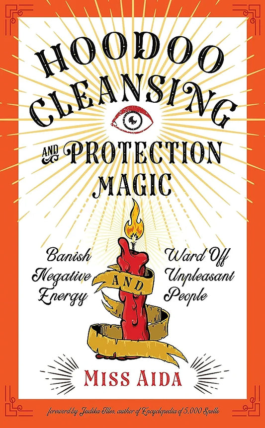 Hoodoo Cleansing & Protection Magic by Miss Aida
