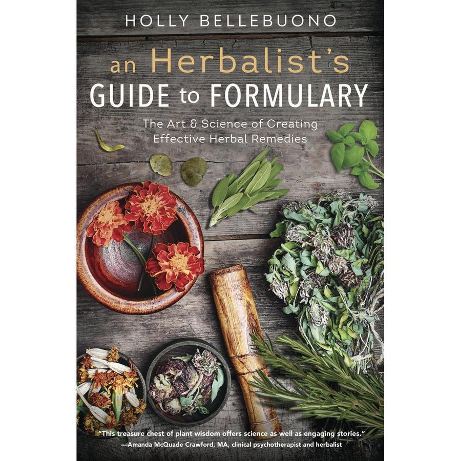 An Herbalist's Guide to Formulary by Holly Bellebuono