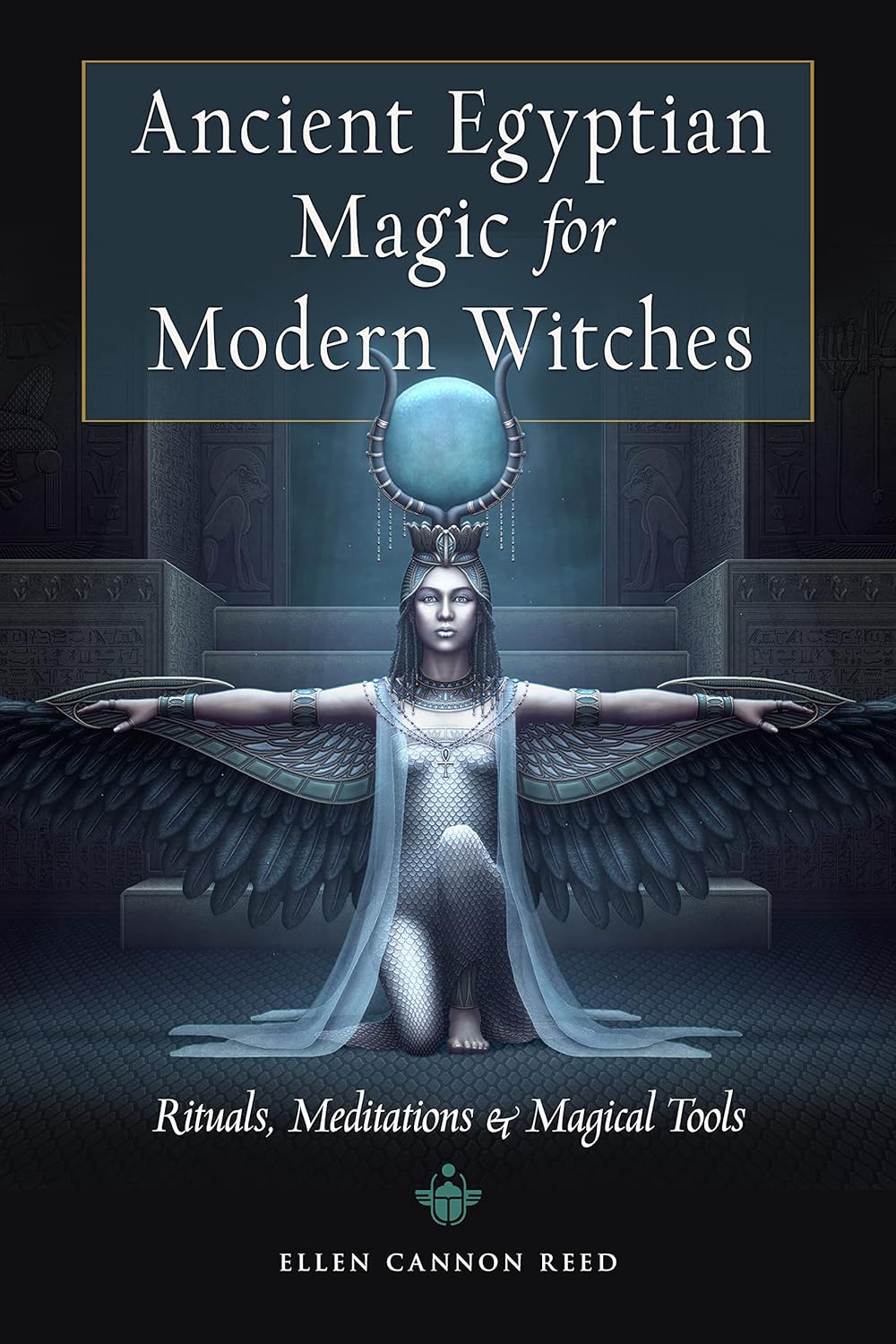 Ancient Egyptian Magic for Modern Witches by Ellen Cannon Reed