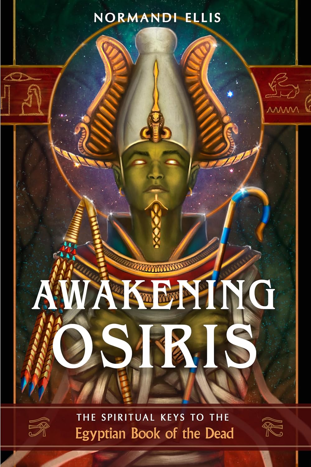 Awakening Osiris: The Spiritual Keys to the Egyptian Book of the Dead by Normandi Ellis