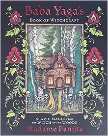 Baba Yaga's Book of Witchcraft by Madame Pamita