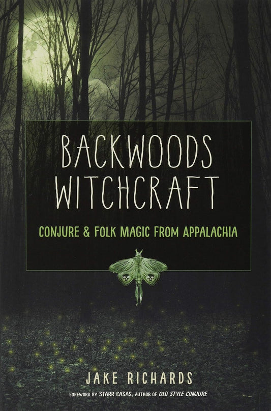 Backwoods Witchcraft: Conjure & Folk Magic from by Jake Richards