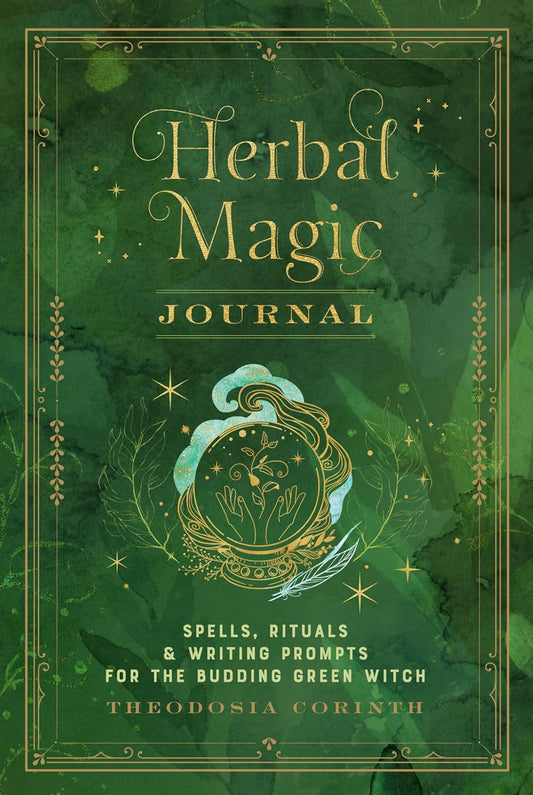 Herbal Magic Journal: Spells, Rituals, and Writing Prompts for the Budding Green Witch by Theodosia Corinth