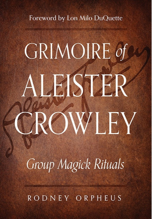 Grimore of Aleister Crowley by Rodney Orpheus