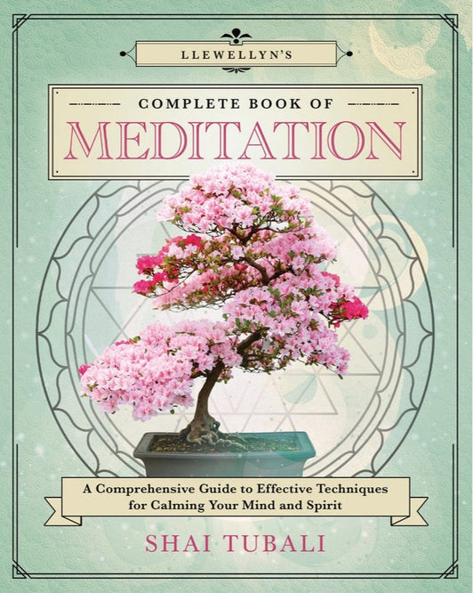 Llewellyn's Complete Book of Meditation by Shai Tubali