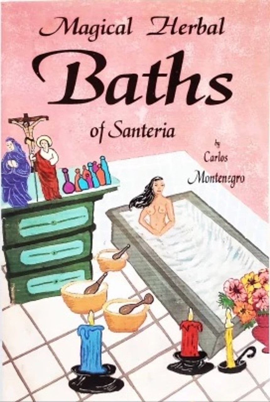 Magical Herbal Baths of Santeria by Carlos Montenegro