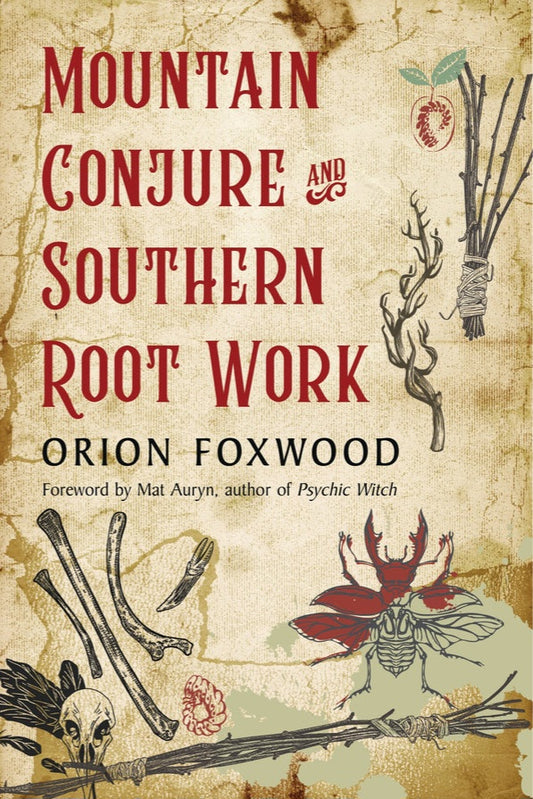 Mountain Conjure & Southern Root Work by Orion Foxwood