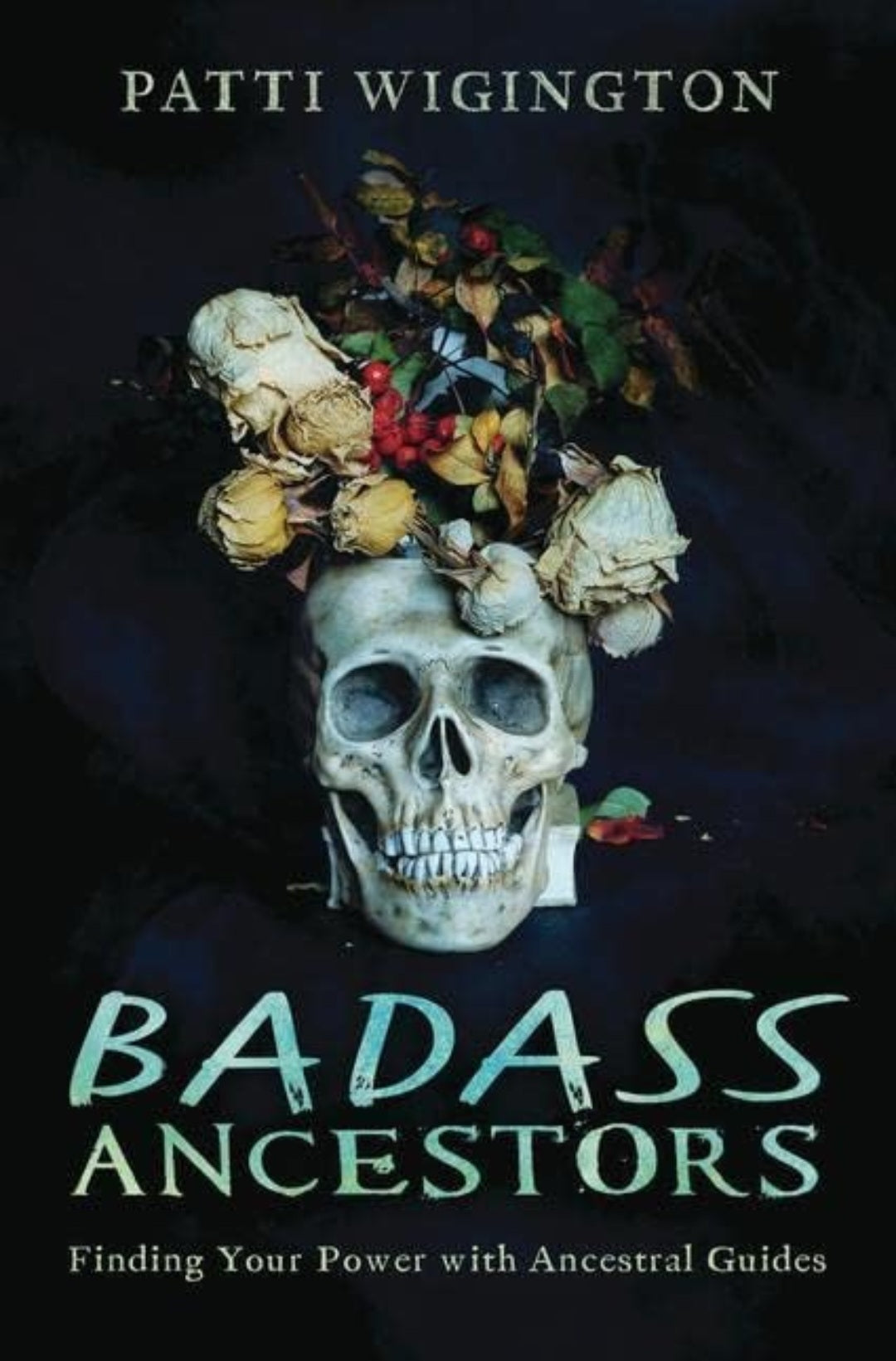 Badass Ancestors by Patti Wigington