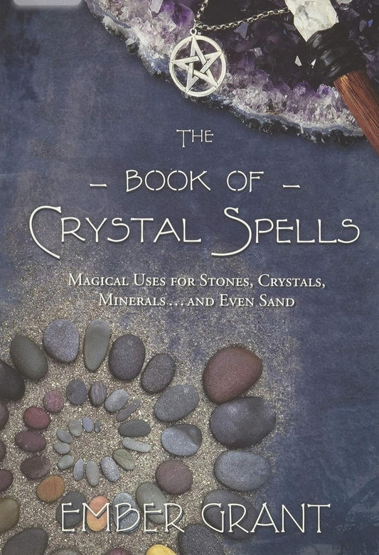 The Book of Crystal Spells by Ember Grant