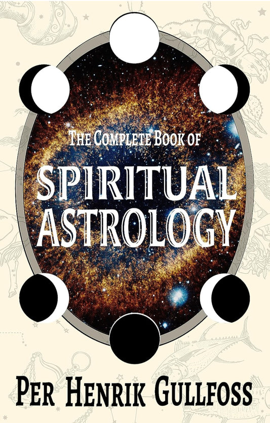 The Complete Book of Spiritual Astrology by Per Henrik Gullfoss