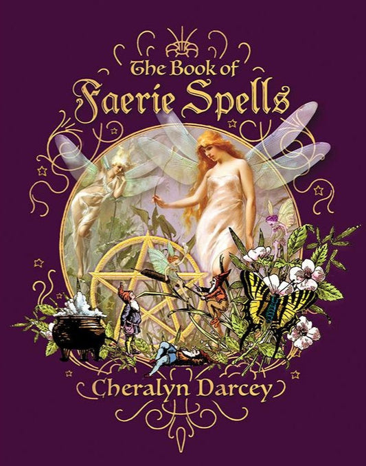 The Book of Faerie Spells by Cheralyn Darcey