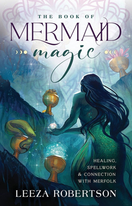 The Book of Mermaid Magic by Leeza Robertson