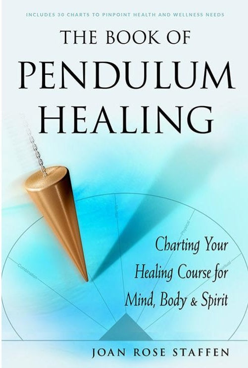 The Book of Pendulum Healing by Joan Rose Staffen