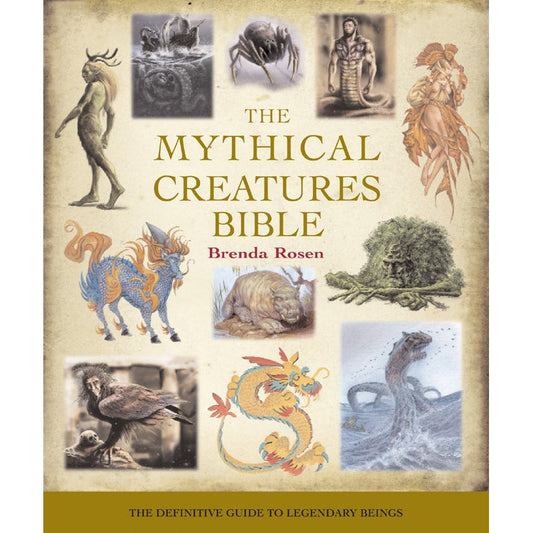 The Mythical Creature Bible by Brenda Rosen