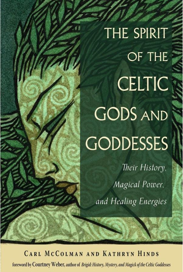 The Spirit of the Celtic Gods & Goddesses by McColman & Hinds