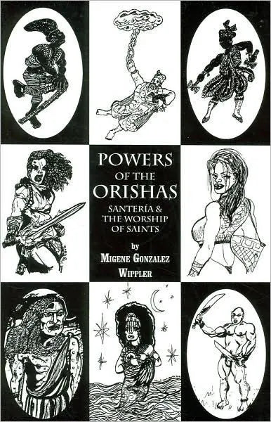 Powers of the Orishas  by Migene Gonzalez-Wippler